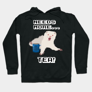 Ferret Needs More Tea! Hoodie